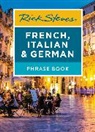 Rick Steves - Rick Steves French, Italian & German Phrase Book (Seventh Edition)