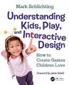 Mark Schlichting, Schlichting Mark - Understanding Kids, Play, and Interactive Design