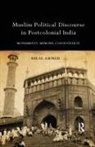 Hilal Ahmed - Muslim Political Discourse in Postcolonial India