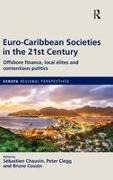 Sebastien Clegg Chauvin, Sébastien Chauvin, Peter Clegg, Bruno Cousin - Euro-Caribbean Societies in the 21st Century Offshore Finance, Local Elites and Contentious Politics