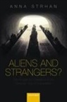 Anna Strhan, Anna (Lecturer in Religious Studies Strhan, Strhan Anna - Aliens & Strangers?