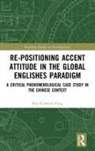 Fan (Gabriel) Fang, Fan (Gabriel) (Shantou University Fang - Re-Positioning Accent Attitude in the Global Englishes Paradigm