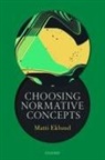 Matti Eklund, Matti (Professor of Theoretical Philosophy Eklund - Choosing Normative Concepts