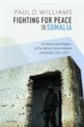 Paul D. Williams, Paul D. (Associate Professor Williams, Williams Paul D. - Fighting for Peace in Somalia