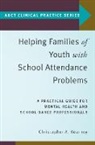 Christopher A. Kearney, Christopher A. (Distinguished Professor o Kearney, Kearney Christopher A. - Helping Families of Youth With School Attendance Problems