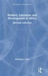 Anthonia C Kalu, Anthonia C. Kalu - Women, Literature and Development in Africa