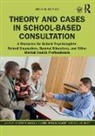 Laura M. Crothers, Laura M. (Duquesne University Crothers, Laura M. Hughes Crothers, Crothers Laura M., Tammy L. Hughes, Hughes Tammy L.... - Theory and Cases in School-Based Consultation