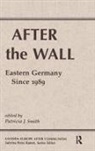 Patricia J Smith, Patricia J. Smith, Smith Patricia J. - After the Wall