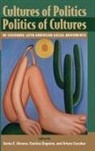 Sonia E Alvarez, Sonia E Dagnino Alvarez, Evelyn Dagnino, Arturo Escobar, Escobar Arturo - Cultures of Politics/politics of Cultures