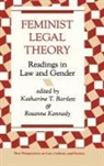 Katherine Bartlett, Bartlett Katherine, Rosanne Kennedy, Kennedy Rosanne - Feminist Legal Theory