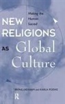 Irving Hexham, Karla Poewe - New Religions As Global Cultures