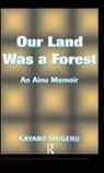 Kayano Shigeru, Mark Selden, Selden Mark - Our Land Was a Forest