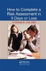 Thomas R Peltier, Thomas R. Peltier, Peltier Thomas R. - How to Complete a Risk Assessment in 5 Days Or Less