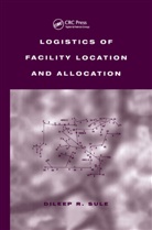Dileep R Sule, Dileep R. Sule, Sule Dileep R. - Logistics of Facility Location and Allocation