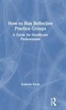 Arabella Kurtz - How to Run Reflective Practice Groups