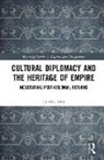 Cynthia Scott, Scott Cynthia - Cultural Diplomacy and the Heritage of Empire