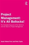 Susie Palmer-Trew, Susie Taylor Palmer-Trew, Peter Taylor - Project Management: It''s All Bollocks!