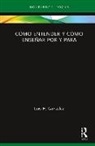 Luis H. Gonzalez, Luis H. González - Como Entender Y Como Ensenar Por Y Para