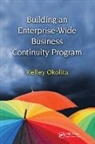 Kelley Okolita, Okolita Kelley - Building an Enterprise-Wide Business Continuity Program