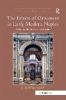 J. Nicholas Napoli, J.Nicholas Napoli, Napoli J. Nicholas - Ethics of Ornament in Early Modern Naples