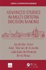 Emel Ben Amor Aktas, Emel Aktas, Sarah Ben Amor, Adiel Teixeira de Almeida, Joao Luis de Miranda - Advanced Studies in Multi-Criteria Decision Making