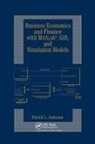 Patrick L Anderson, Patrick L. Anderson, Anderson Patrick L. - Business Economics and Finance With Matlab, Gis, and Simulation Models