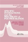 Michael M Coleman, Michael M. Painter Coleman, Coleman Michael M., John F Graf, Graf John F., Paul C Painter... - Specific Interactions and the Miscibility of Polymer Blends