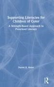 Daniel R Meier, Daniel R. Meier, Meier Daniel R. - Supporting Literacies for Children of Color A Strength-Based Approach to Preschool Literacy