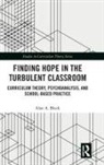 Alan a Block, Alan A. Block, Block Alan A. - Finding Hope in the Turbulent Classroom