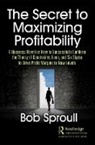Bob Sproull, Bob (Kennesaw Sproull, Sproull Bob - Secret to Maximizing Profitability