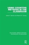 Adrian F Ashman, Adrian F. Ashman, Adrian F. Conway Ashman, Ashman Adrian F., Robert N F Conway, Robert N. F. Conway... - Using Cognitive Methods in the Classroom