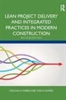 Syed M. Ahmed, Ahmed Syed M., Lincoln H. Forbes, Lincoln H. (Florida International Universi Forbes, Forbes Lincoln H. - Lean Project Delivery and Integrated Practices in Modern Construction