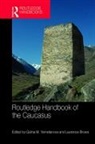 Galina M. Broers Yemelianova, Laurence Broers, Broers Laurence, Galina M. Yemelianova, Yemelianova Galina M. - Routledge Handbook of the Caucasus