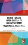 Hartmut Caple Stockl, Helen Caple, Caple Helen, Jana Pflaeging, Hartmut Stöckl - Shifts Towards Image-Centricity in Contemporary Multimodal Practices