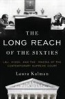 Laura Kalman, Laura (Professor of History Kalman, Kalman Laura - Long Reach of the Sixties