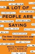Russell Muirhead, Muirhead Russell, Nancy L Rosenblum, Nancy L. Rosenblum, Nancy L. Muirhead Rosenblum - Lot of People Are Saying The New Conspiracism and the Assault on Democracy