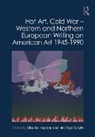 Claudia Whyte Hopkins, Claudia Hopkins, Iain Boyd Whyte, Whyte Iain Boyd - Hot Art, Cold War Western and Northern European Writing on American