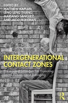 Matthew Thang Kaplan, Jaco Hoffman, Hoffman Jaco, Matthew Kaplan, Kaplan Matthew, Mariano Sánchez... - Intergenerational Contact Zones
