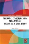 James Dickins - Thematic Structure and Para-Syntax: Arabic As a Case Study