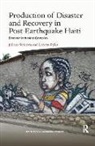 Loretta Pyles, Pyles Loretta, Juliana Svistova, Juliana Pyles Svistova - Production of Disaster and Recovery in Post-Earthquake Haiti
