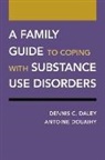 Dennis C. Daley, Dennis C. (Professor of Psychiatry and Soci Daley, Daley Dennis C., Antoine Douaihy, Douaihy Antoine - Family Guide to Coping With Substance Use Disorders