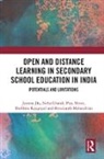 Neha Ghatak, Jyotsna Jha, Chitra Thapliyal Krishnan, Shreekanth Mahendiran, Puja Minni, Shobhita Rajagopal... - Open and Distance Learning in Secondary School Education in India