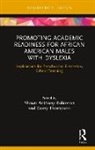 Shawn Thompson Anthony Robinson, Shawn Anthony Robinson, Corey Thompson - Promoting Academic Readiness for African American Males With Dyslexia