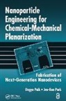 Ungyu Paik, Ungyu Park Paik, Paik Ungyu, Jea-Gun Park, Park Jea-Gun - Nanoparticle Engineering for Chemical-Mechanical Planarization