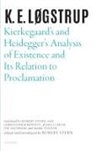 K. E. Lgstrup, K. E. Løgstrup - Kierkegaard s and Heidegger s Analysis of Existence and Its Relation