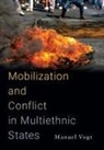 Manuel Vogt, Manuel (Associate Professor in International Vogt - Mobilization and Conflict in Multiethnic States