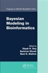Dipak K. (University of Connecticut Dey, Dipak K. Ghosh Dey, Dipak K Dey, Dipak K. Dey, Samiran Ghosh, Bani K Mallick... - Bayesian Modeling in Bioinformatics