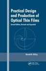 Ronald R. Willey, Ronald R Willey, Ronald R. Willey - Practical Design and Production of Optical Thin Films