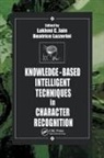 Lakhmi C. Lazzerini Jain, Lakhmi C Jain, Lakhmi C. Jain, Beatrice Lazzerini, Lazzerini Beatrice - Knowledge-Based Intelligent Techniques in Character Recognition
