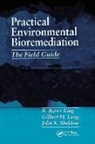 R. Barry King, R. Barry (Consultant King, R. Barry Sheldon King, Gilbert M. Long, Long Gilbert M., John K. Sheldon... - Practical Environmental Bioremediation